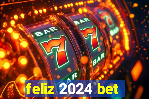 feliz 2024 bet